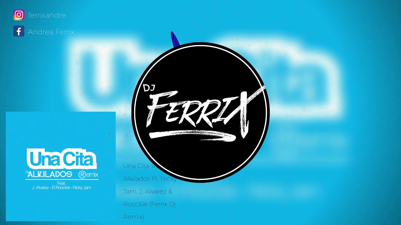 una cita remix ferrix dj remix alkilados ft nicky jam una cita remix ferrix dj remix alkilados ft nicky jam