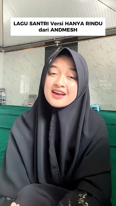 Lagu Santri versi Hanya Rindu dari Andmesh #ukhti #fashionstyle #hijabstyle #coverlagu