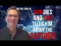 Man dies and god tells him about the rapture