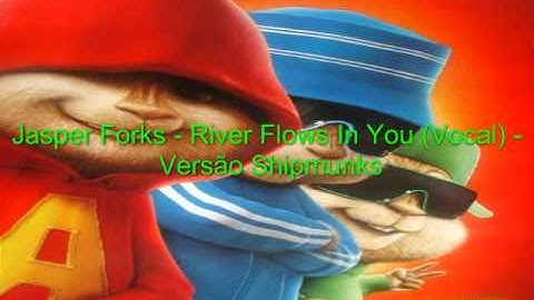 Jasper Forks - River Flows In You (Vocal) - Versão Chipmunks