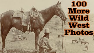 100 More Photos of the Wild West