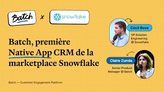 Batch, 1ère Native App CRM de la marketplace Snowflake | Partenariat