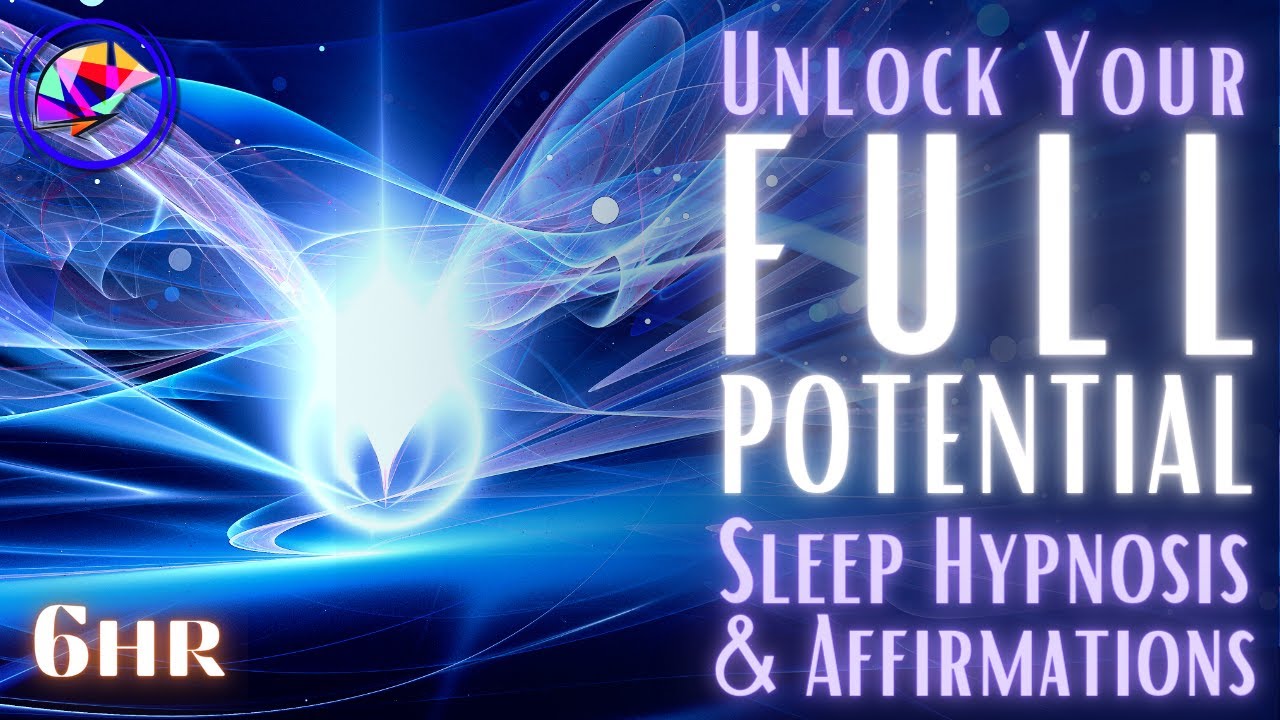 Unlock Your FULL POTENTIAL Sleep Hypnosis & YOU ARE Affirmations (6 hrs)