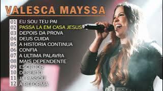 Valesca Mayssa | Seleção de musicas gospel cheias de Deus para abençoar sua vida - Eu Sou Teu Pai