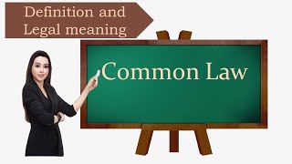 Common Law definition and legal meaning