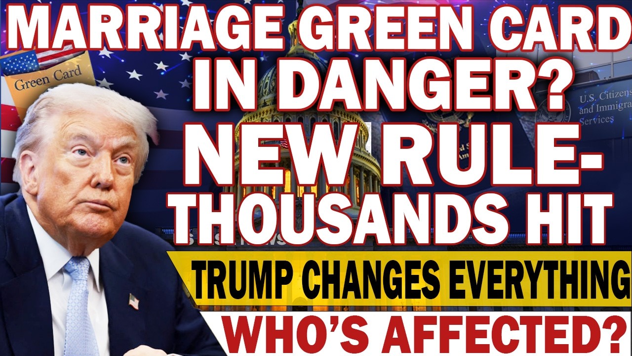 ⚠️ US Marriage Green Card ALERT: Trump’s New Rules Could Separate Families Fast! 🇺🇸