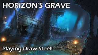 Draw Steel Actual Play HORIZONS GRAVE from MCDM ENCOUNTERS