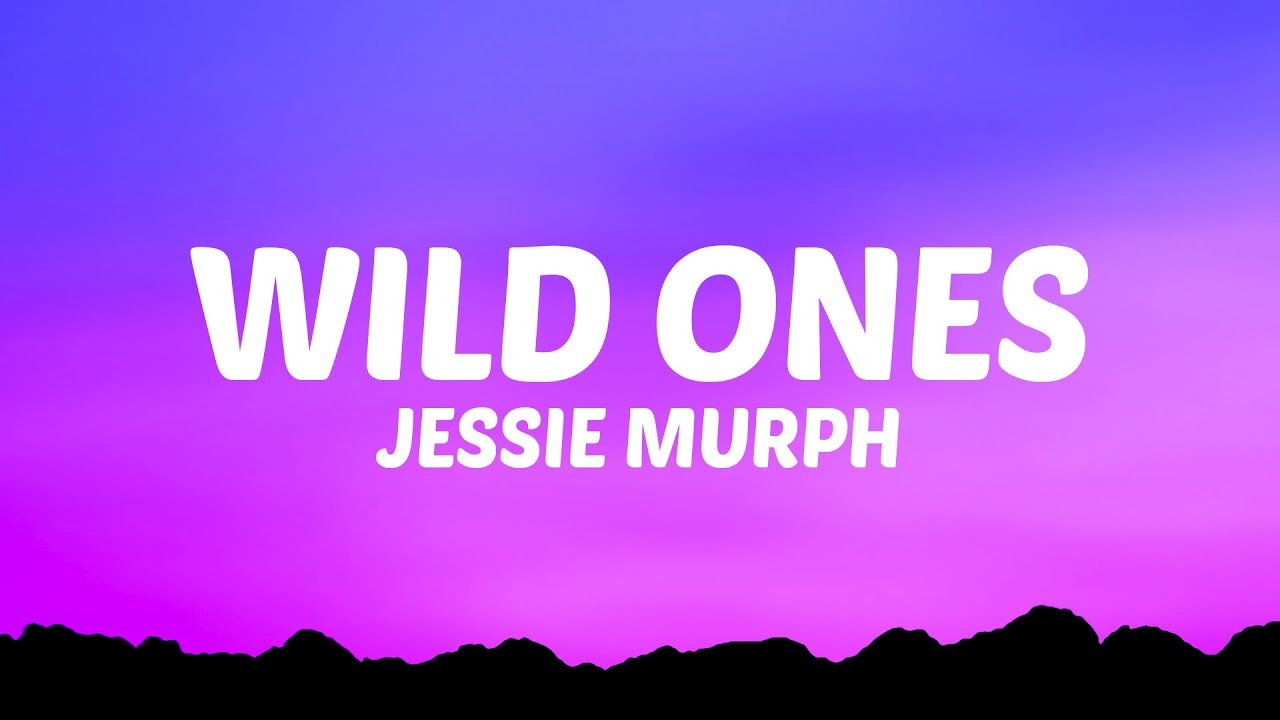 This song makes me so happy idk, wild ones jessie murph