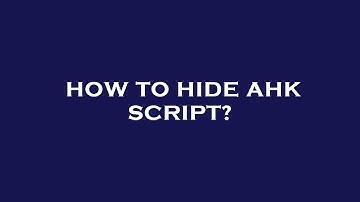 How to hide ahk script?