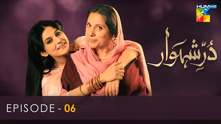 Durr e Shehwar Episode 06 - HUM TV Drama