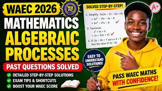 WAEC Mathematics 2026 | Algebraic Processes Past Questions Solved Step-by-Step