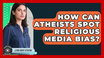 How Can Atheists Spot Religious Media Bias? - Learn About Atheism