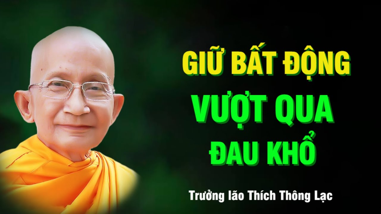 Giữ Tâm Bất Động Vượt Qua Đau Khổ