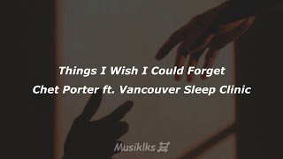 Things I Wish I Could Forget - Chet Porter Ft. Vancouver Sleep Clinic Sub Españollyrics