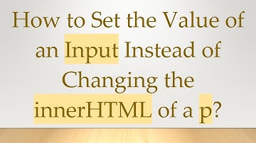 How to Set the Value of an Input Instead of Changing the innerHTML of a p?