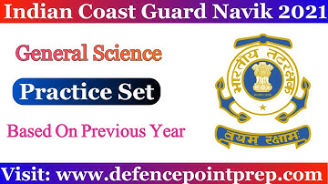 Indian Coast Guard Navik GD/DB Practice Set 2021 !! Coast Guard Navik GD/DB Science Practice Set.