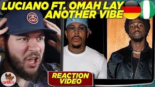 INTERNATIONAL OMAH LAY! | LUCIANO x OMAH LAY - Another Vibe | CUBREACTS UK ANALYSIS VIDEO