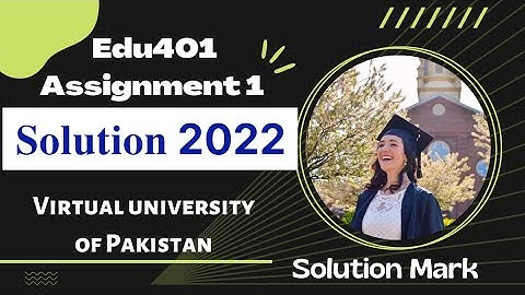 Edu401 Assignment 1 solution spring 2022  By Solution Mark #Edu401 #assignment1 #solution #2022