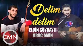 Elçin Göyçaylı ft Oruc Amin - Dəlim dəlim mənim dəlim - Mp3Center