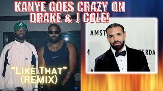 Kanye DISSES Drake and J Cole on Like That REMIX!