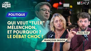 QUI VEUT "TUER" MÉLENCHON, ET POURQUOI ? : LE DÉBAT CHOC