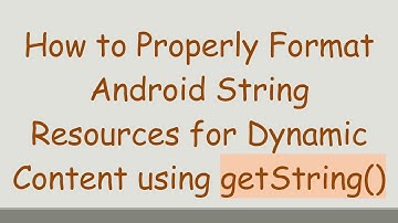 How to Properly Format Android String Resources for Dynamic Content using getString()