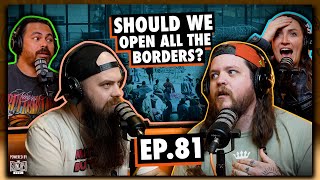 Should We Open ALL the Borders? | EP.81 | Ninjas Are Butterflies