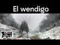 El Wendigo | Relatos del lado oscuro