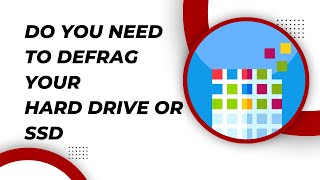 Do You Need to Defrag Your Hard Drive or SSD