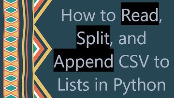 How to Read, Split, and Append CSV to Lists in Python