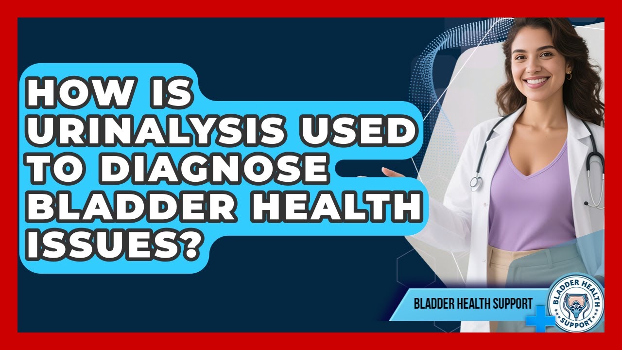 How Is Urinalysis Used to Diagnose Bladder Health Issues? | Bladder Health Support News