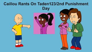 Caillou Rants On Taden1232Nd Punishment Day