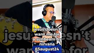 Jesus Doesnt Want Me For A Sunbeam By Nirvana