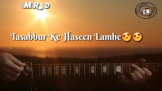 Tasawar Ke Haseen Lamhe Tera Ehsaas karte hain