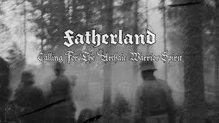 Fatherland - Calling For The Archaic Warrior Spirit