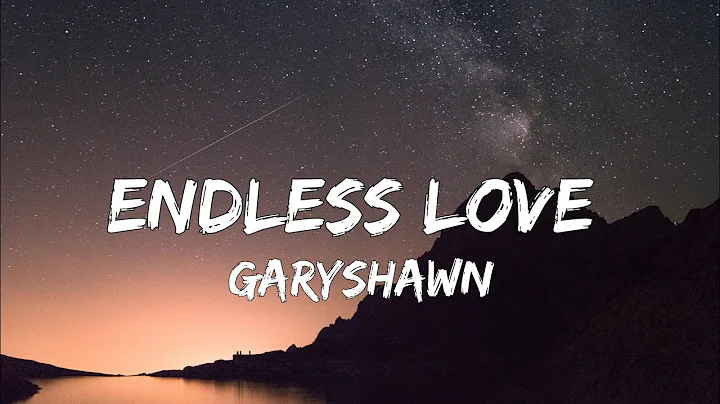 Garyshawn - Endless Love (Lyrics)