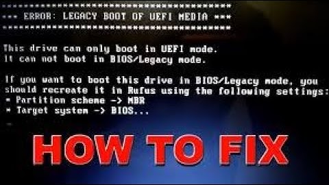 ERROR LEGACY BOOT OF UEFI MEDIA - How to Fix it 2020