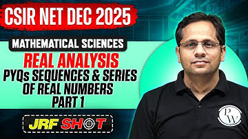 CSIR NET Dec 2025 | Real Analysis - PYQs Sequences & Series of Real Numbers | Mathematical Sciences