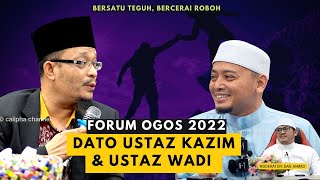 DATO USTAZ KAZIM ELIAS | USTAZ WADI ANNUAR - FORUM BERSATU TEGUH BERCERAI ROBOH