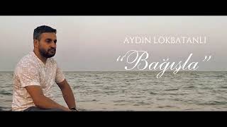 Aydın Lokbatanli - Bağışla