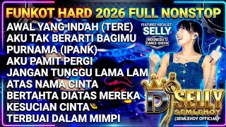Mixtape Funkot 2026  Awal Yang Indah X Aku Tak Berarti Bagimu  Dj Selly Semlehoy