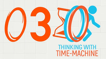 Thinking With Time Machine - Part 3 - Portal 2 Mod
