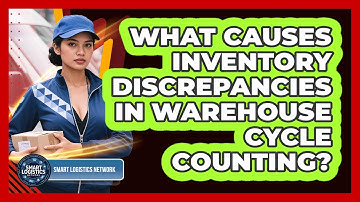 What Causes Inventory Discrepancies In Warehouse Cycle Counting? - Smart Logistics Network