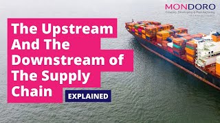 The Upstream And The Downstream Of The Supply Chain Explained