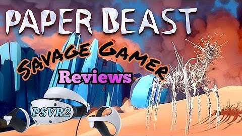 Paper Beast PSVR2 Review / A DMT Trip in VR??