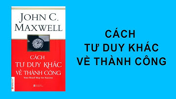 Cách tư duy khác về thành công (John C Maxwell)