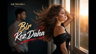 Bir Kez Daha - Sarıl Bana Son Bir Defa Ask Melodies