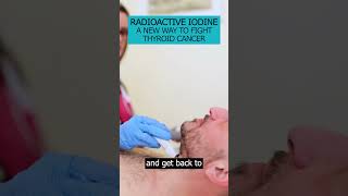 Discover How Radioactive Iodine Is Making A Big Difference For People With Thyroid Cancer