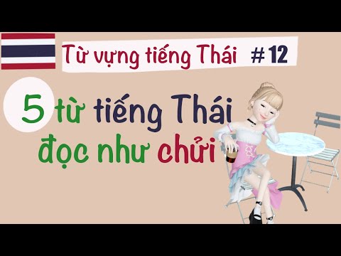 5 từ TIẾNG THÁI đọc như CHỬI nhưng nghĩa không hề bậy - tiếng Thái hài hước