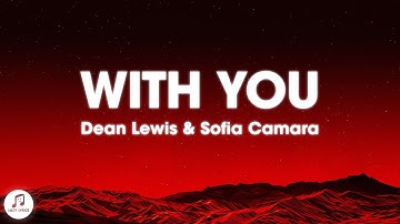 Thumbnail of Dean Lewis & Sofia Camara - With You (Lyrics)